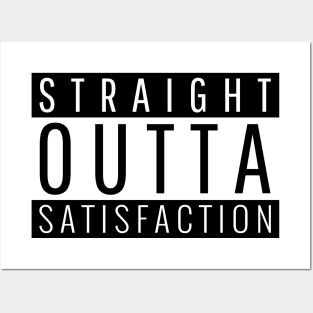 Straight Outta Satisfaction Posters and Art